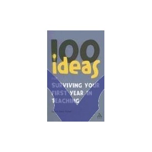 100 Ideas for Surviving Your First Year in Teaching