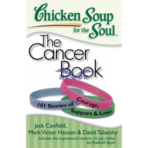 Chicken Soup for the Soul: The Cancer Book