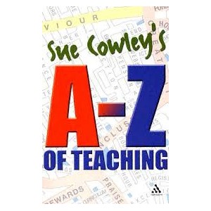 Sue Cowley's A - Z of Teaching
