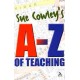 Sue Cowley's A - Z of Teaching