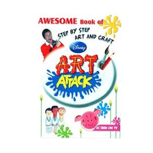 Art Attack : Awesome Book Of Step By Step Art & Craft