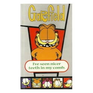 Garfield:I’ve Seen Nicer Teeth In My Comb