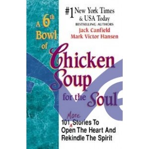 A 6th Bowl of Chicken Soup for the Soul 