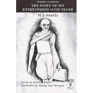 The Story of My Experiments with Truth : M. K. Gandhi